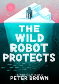 The Wild Robot Protects (The Wild Robot 3)