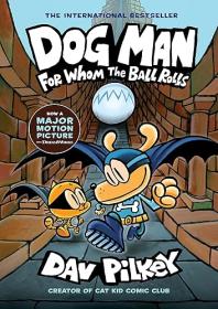 Dog Man: For Whom the Ball Rolls (Dog Man #7)