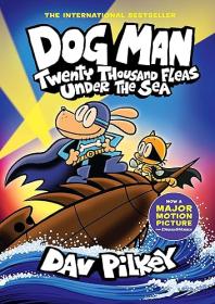 Dog Man: Twenty Thousand Fleas Under the Sea (Dog Man #11)